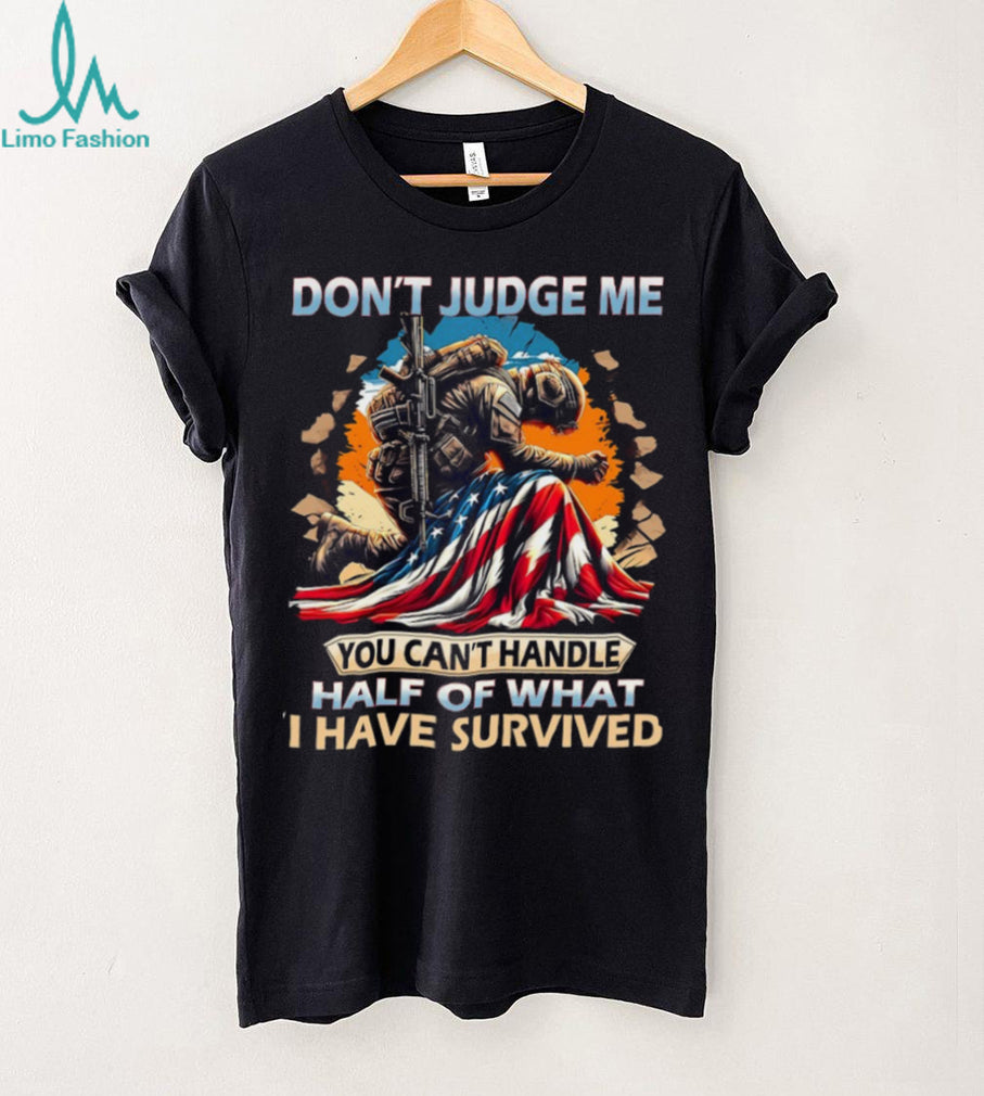 Don’t Judge Me Soldier Survival American Flag Military T Shirt