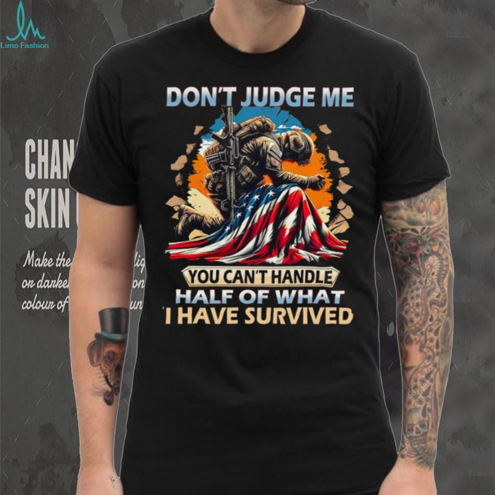 Don’t Judge Me Soldier Survival American Flag Military T Shirt