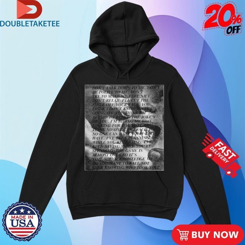 Don’t Talk Down To Me Don’t Be Polite To Me Shirts