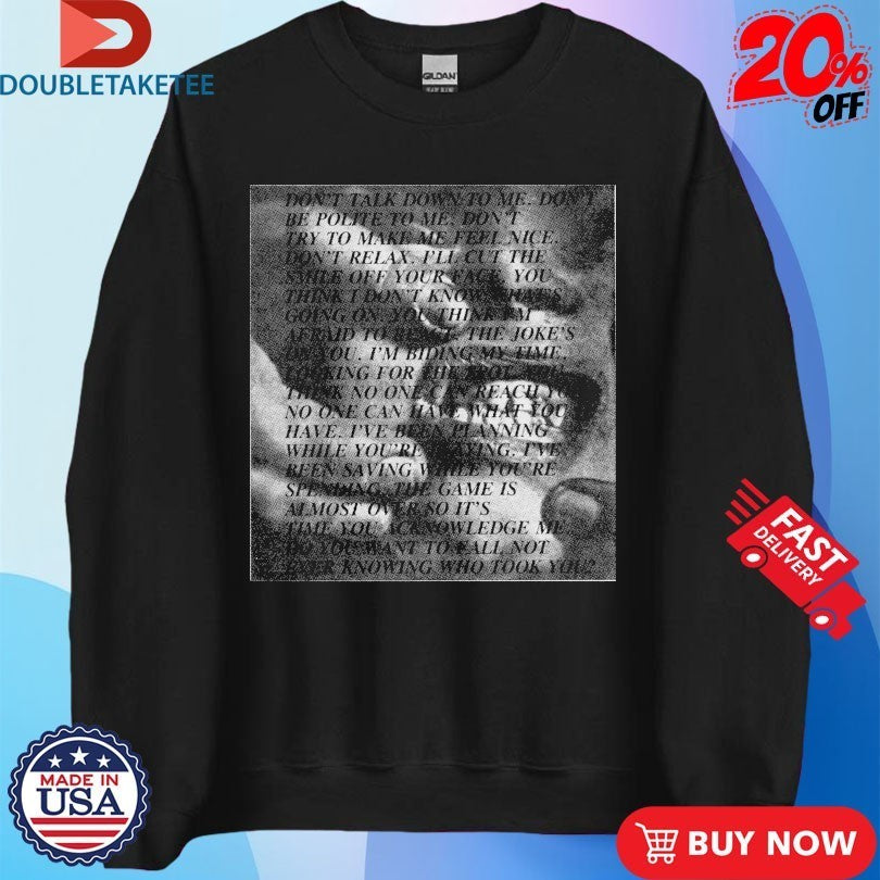 Don’t Talk Down To Me Don’t Be Polite To Me Shirts