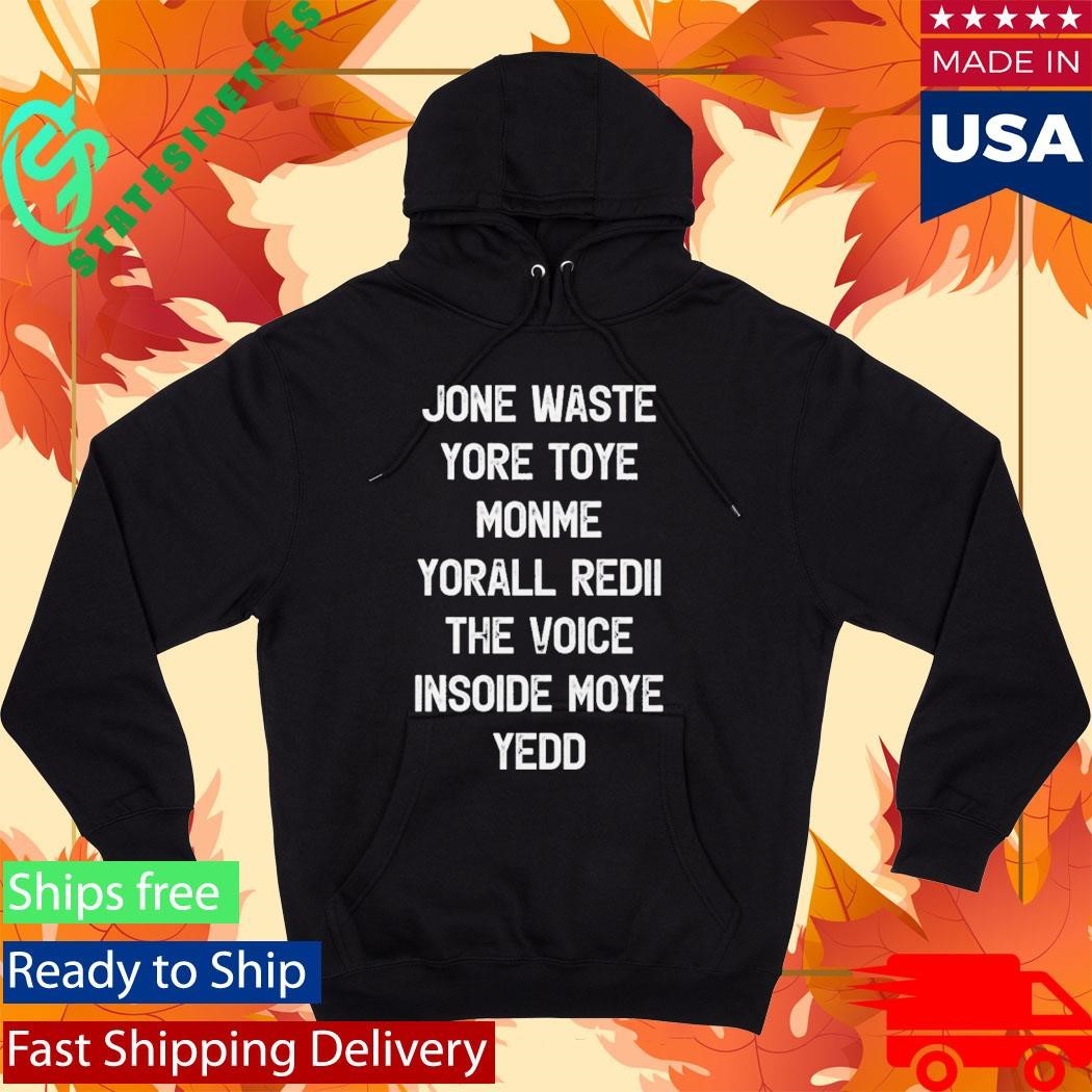 Don’t Waste Your Time On Me You’re Already The Voice Inside Shirt