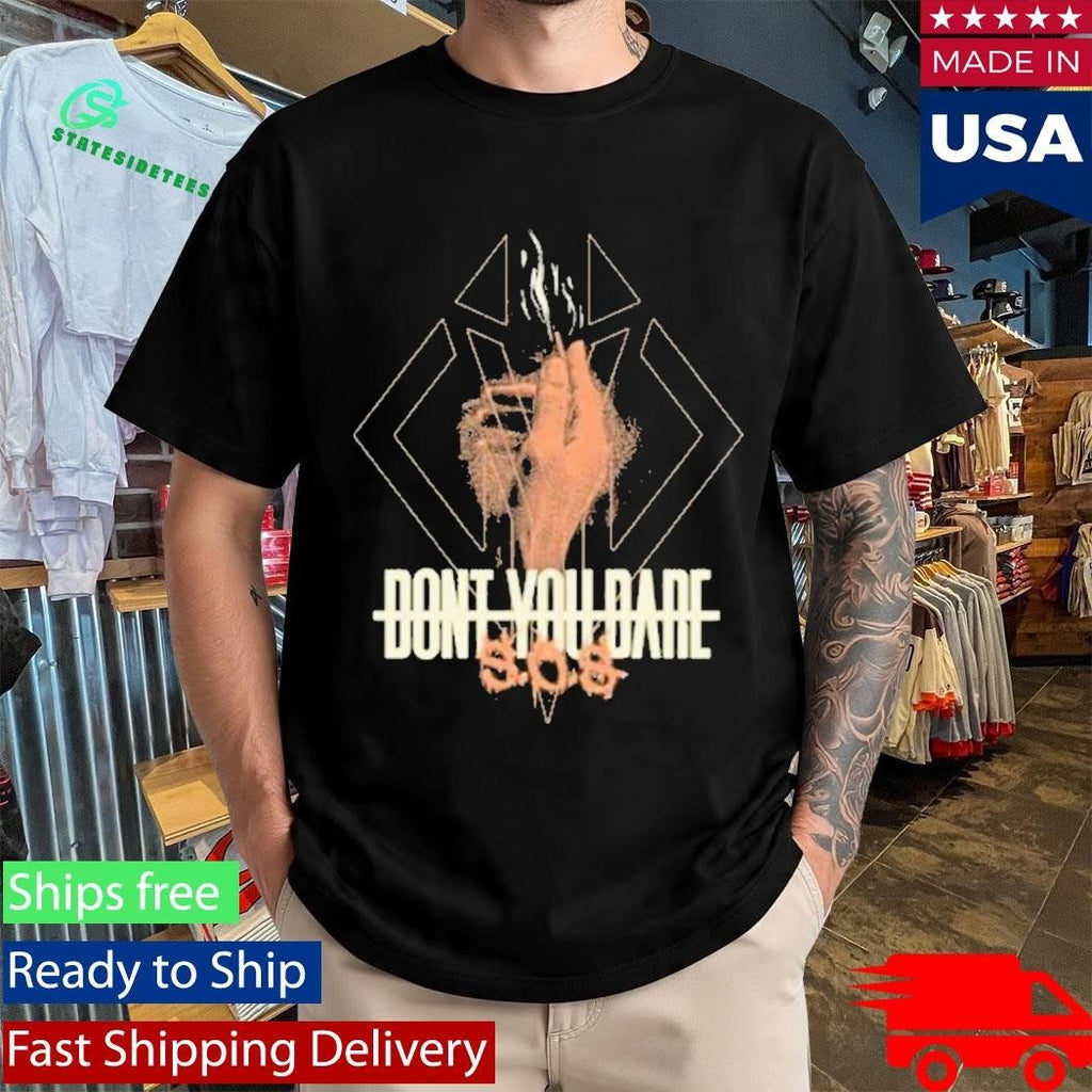 Don’t You Dare S.O.S. Shirt
