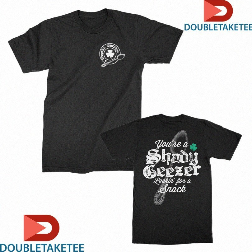 Dropkick Murphys You’re A Shady Geezer Lookin’ For A Snack Shirts