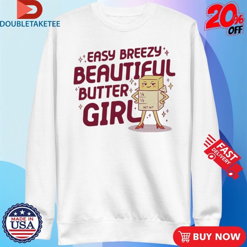 Easy Breezy Beautiful Butter Girl Shirts