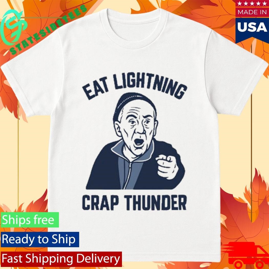 Eat Lightning Crap Thunder Shirt
