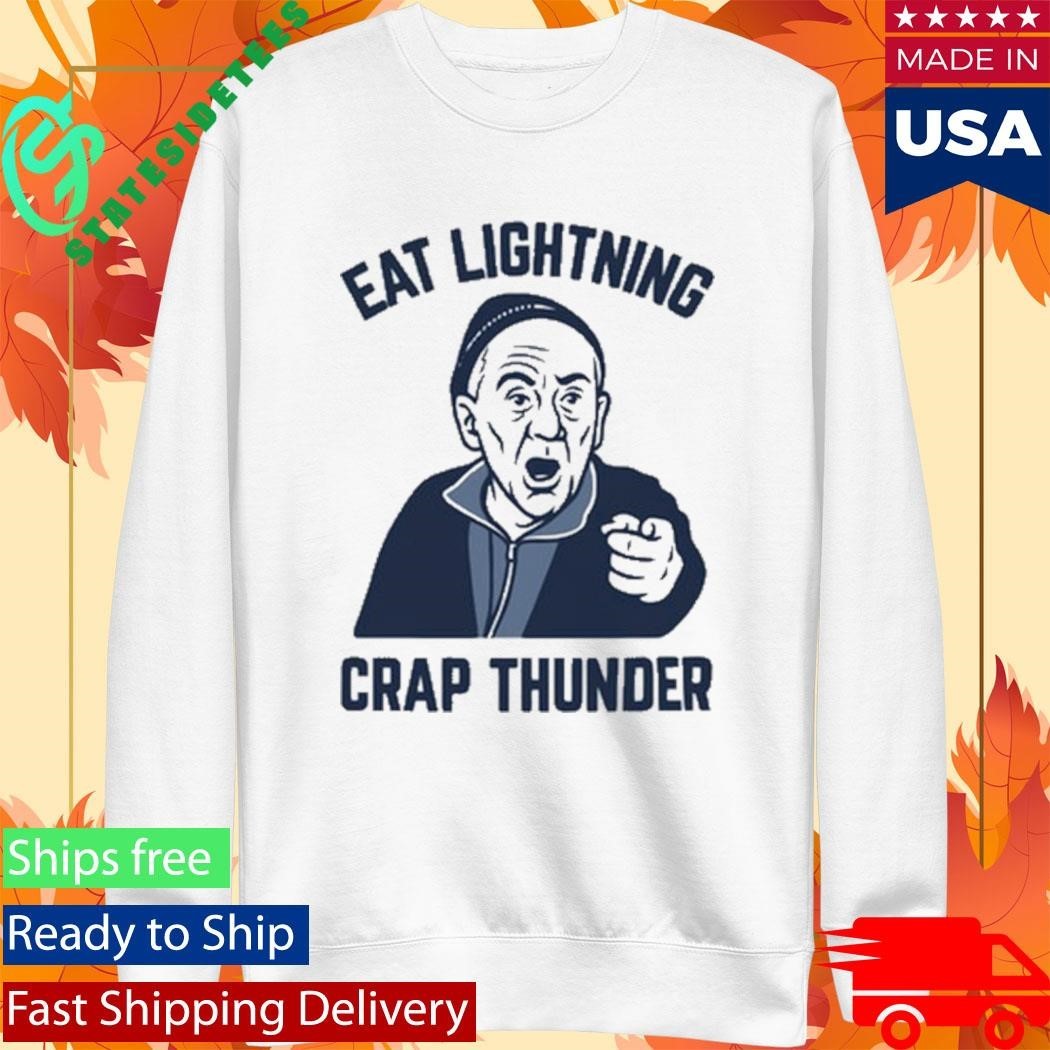 Eat Lightning Crap Thunder Shirt