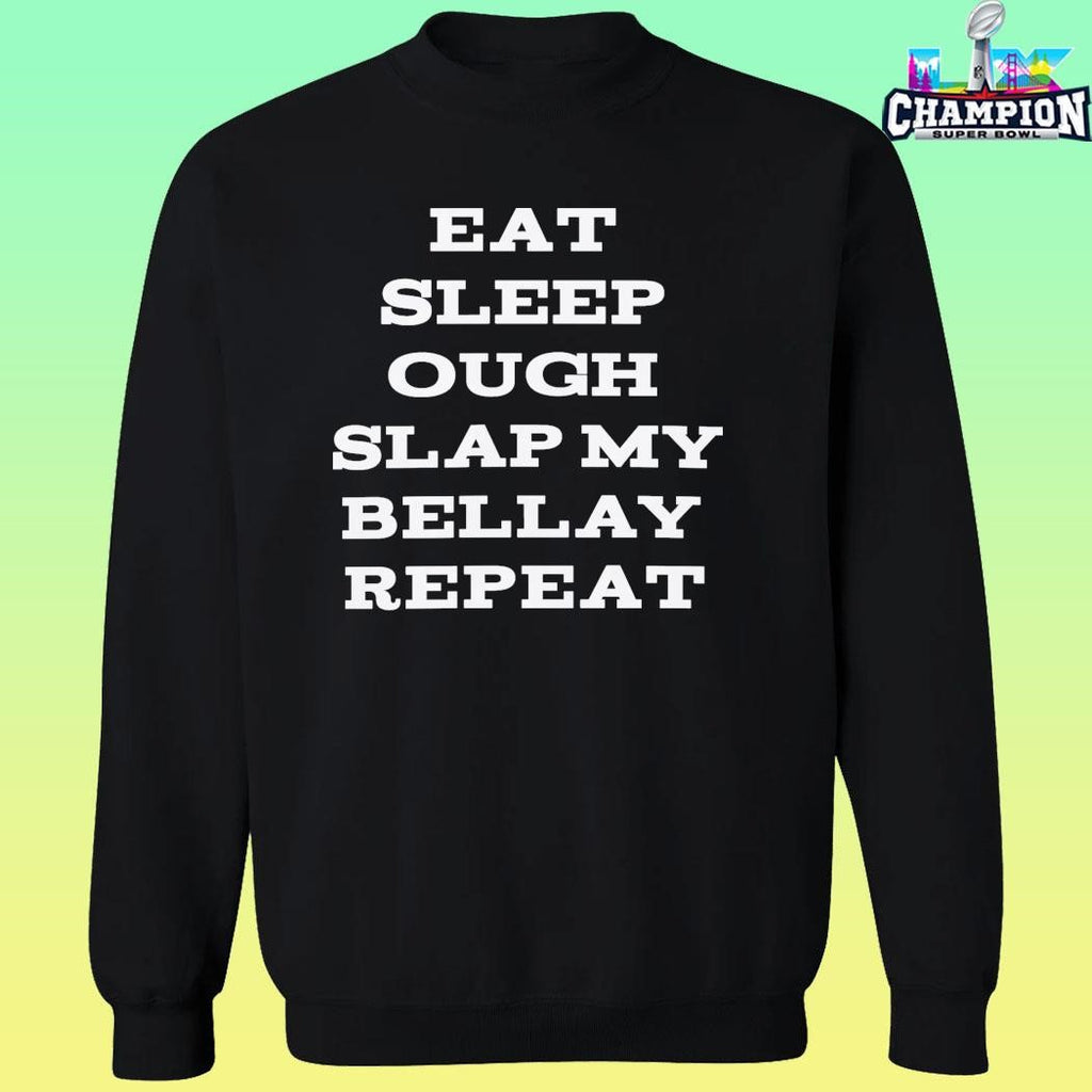 Eat Sleep Ough Slap My Bellay Repeat Shirt