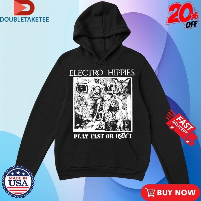 Electro Hippies Play Fast Or Die Shirts
