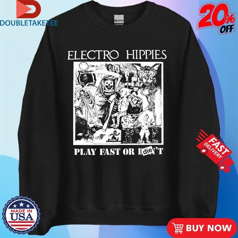 Electro Hippies Play Fast Or Die Shirts