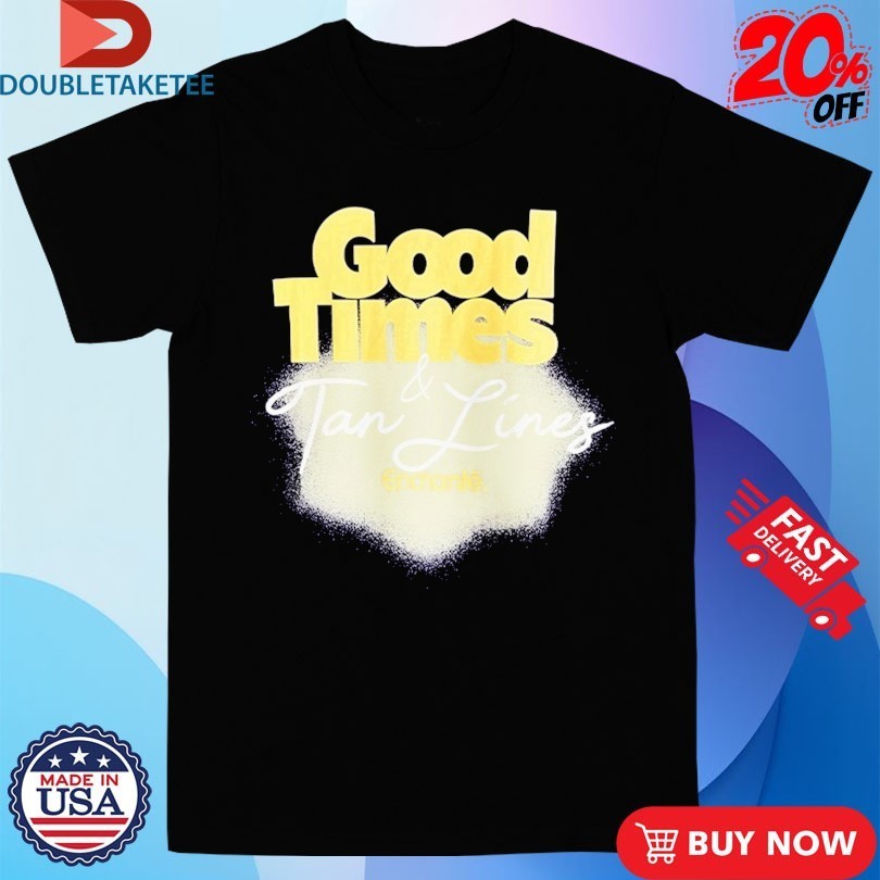 Enchante Good Times And Tan Lines T-shirts