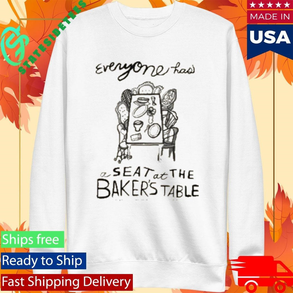 Everyone Has A Seat’ Bakers Table Shirt