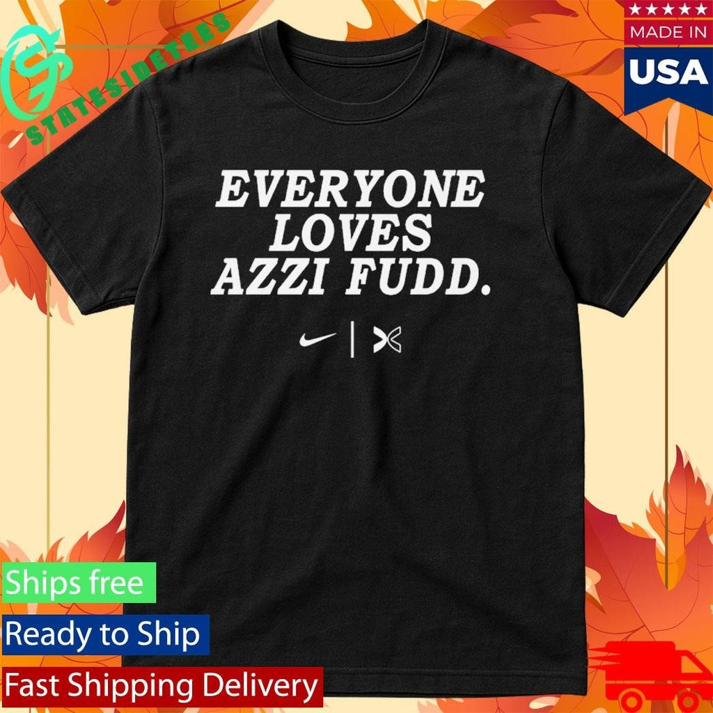 Everyone Loves Azzi Fudd Shirt