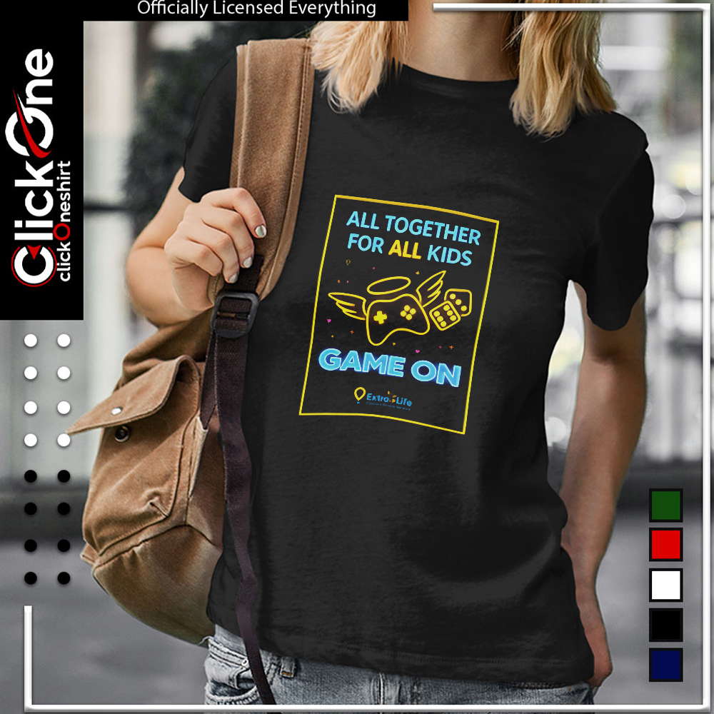 Extra Life All together for all kids Game On shirt