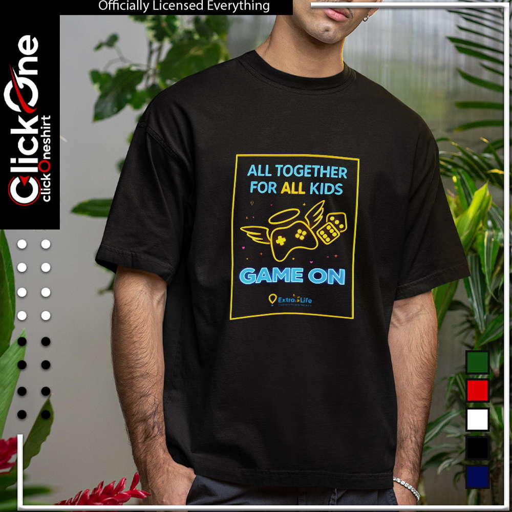 Extra Life All together for all kids Game On shirt
