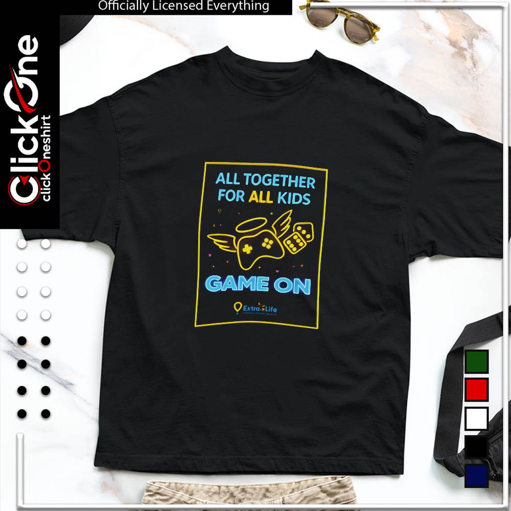 Extra Life All together for all kids Game On shirt