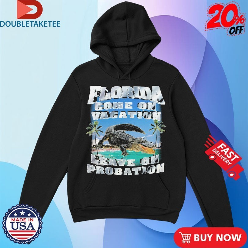Florida Come On Vacation Leave On Probation Crocodile Shirts