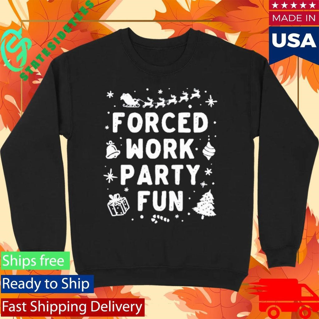 Forced Work Party Fun Merry Christmas Shirt