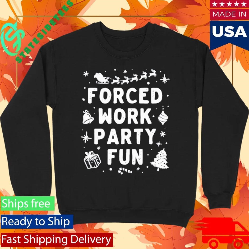 Forced Work Party Fun Merry Christmas Shirt