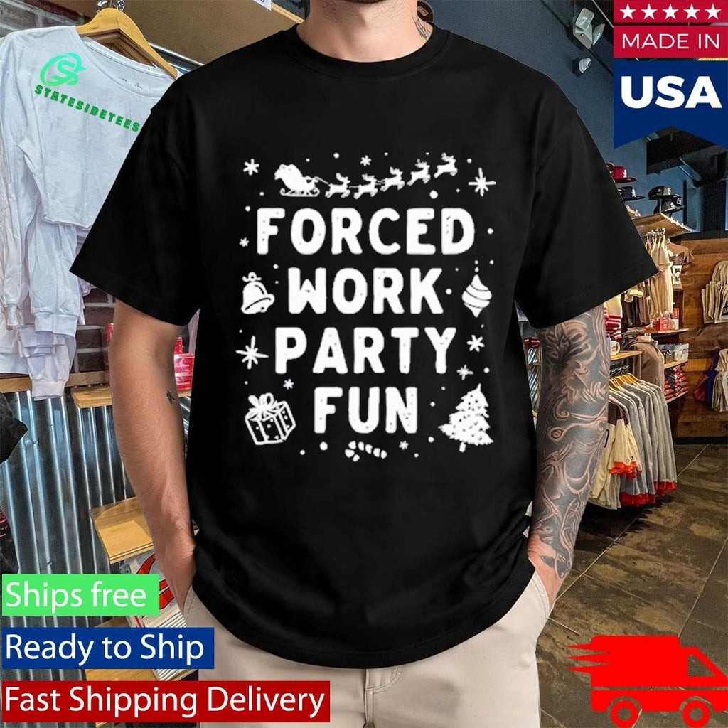 Forced Work Party Fun Merry Christmas Shirt