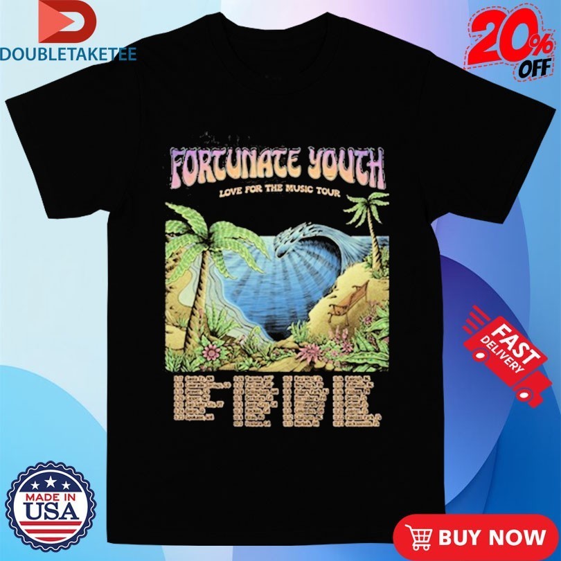 Fortunate Youth Love For The Music Tour 2025 Dates Shirts