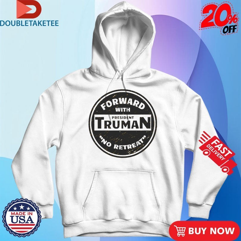 Forward With Truman No Retreat Shirts