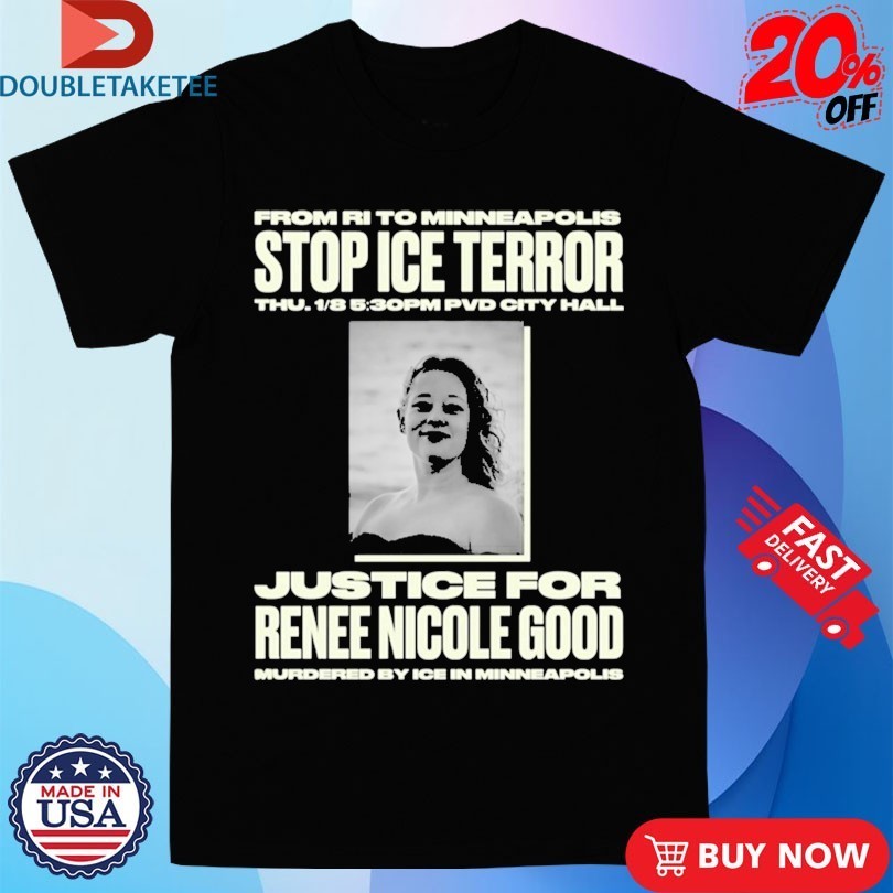 From Ri To Minneapolis Stop Ice Terror Justice For Renee Nicole Good PVD City Hall 2026 Shirt