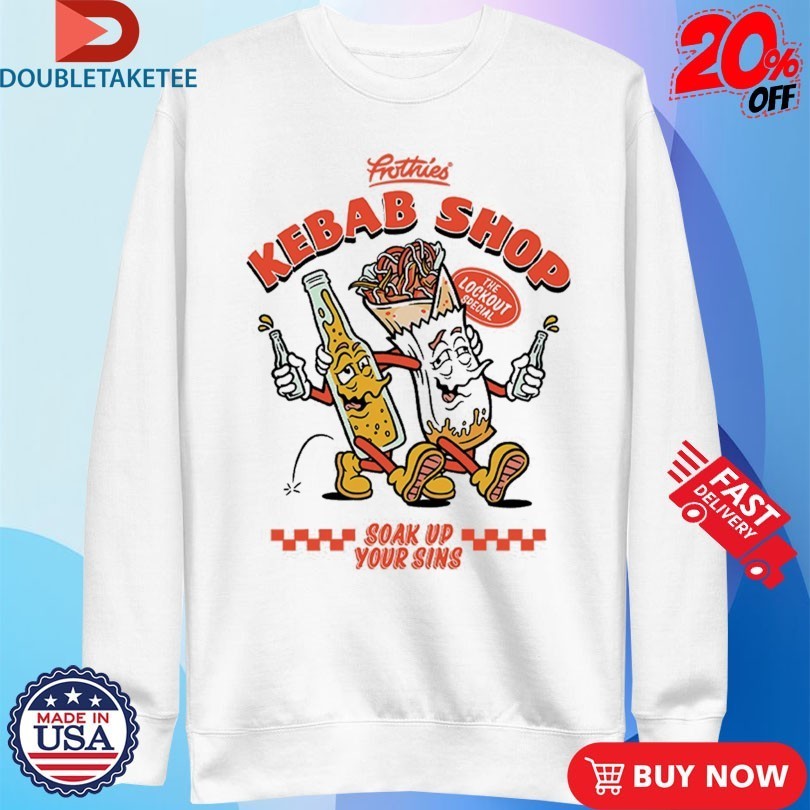 Frothies Kebab Shop Soak Up Your Sins Shirts