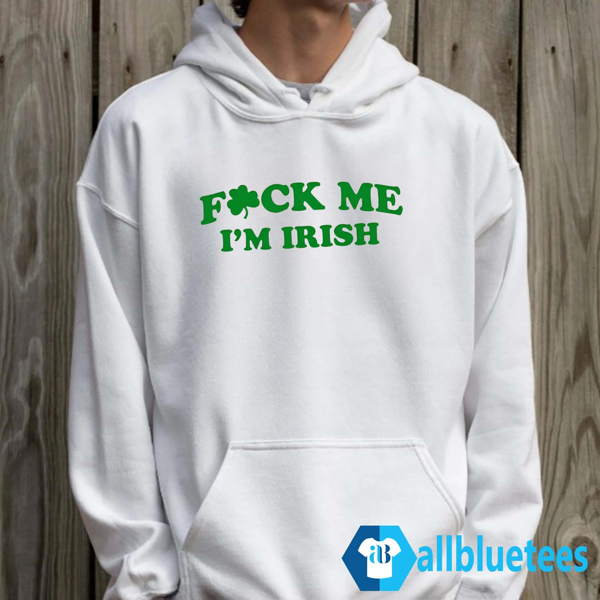 Fuck Me I’m Irish Shirt