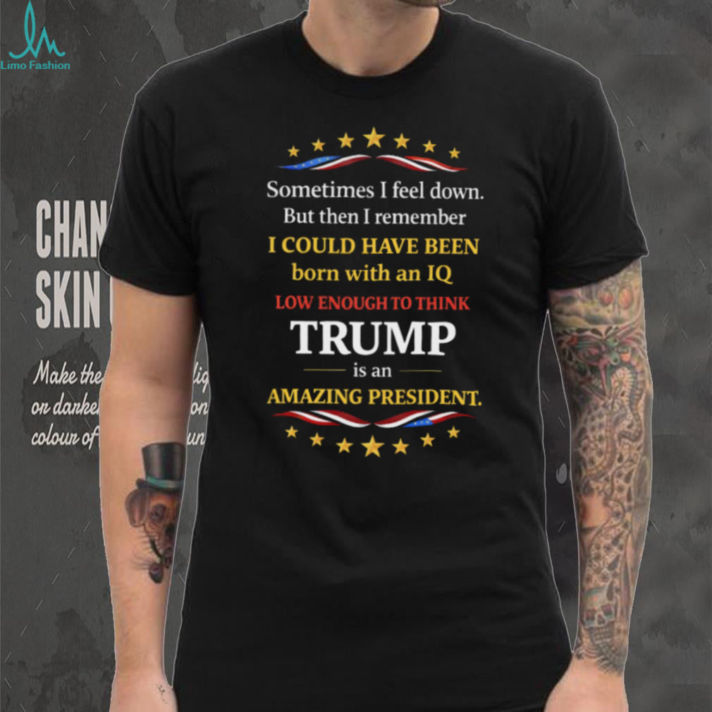 Funny Anti Trump Political Satire IQ Sarcastic Quote T Shirt