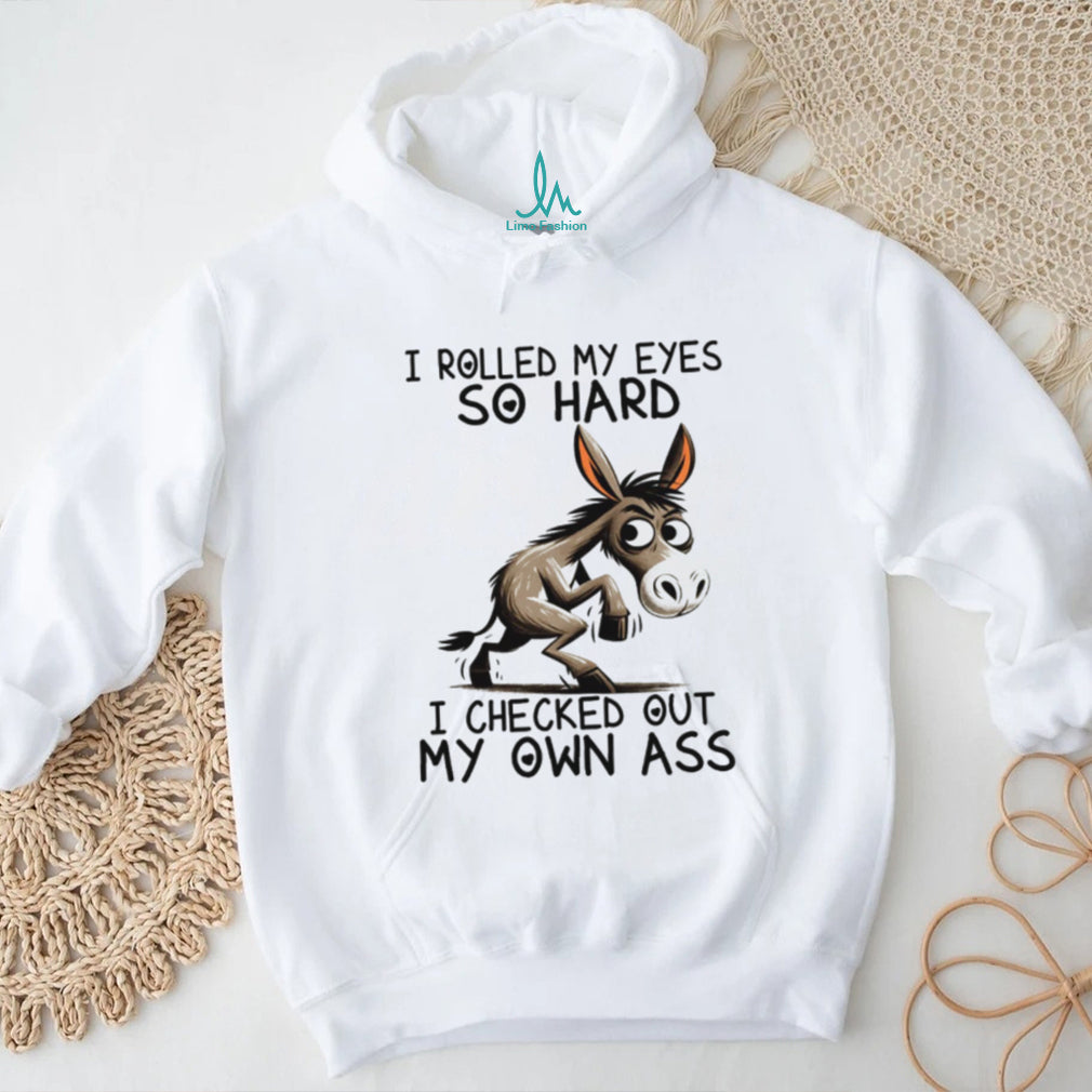 Funny Donkey “Rolled My Eyes So Hard” Sarcastic Humor Shirt