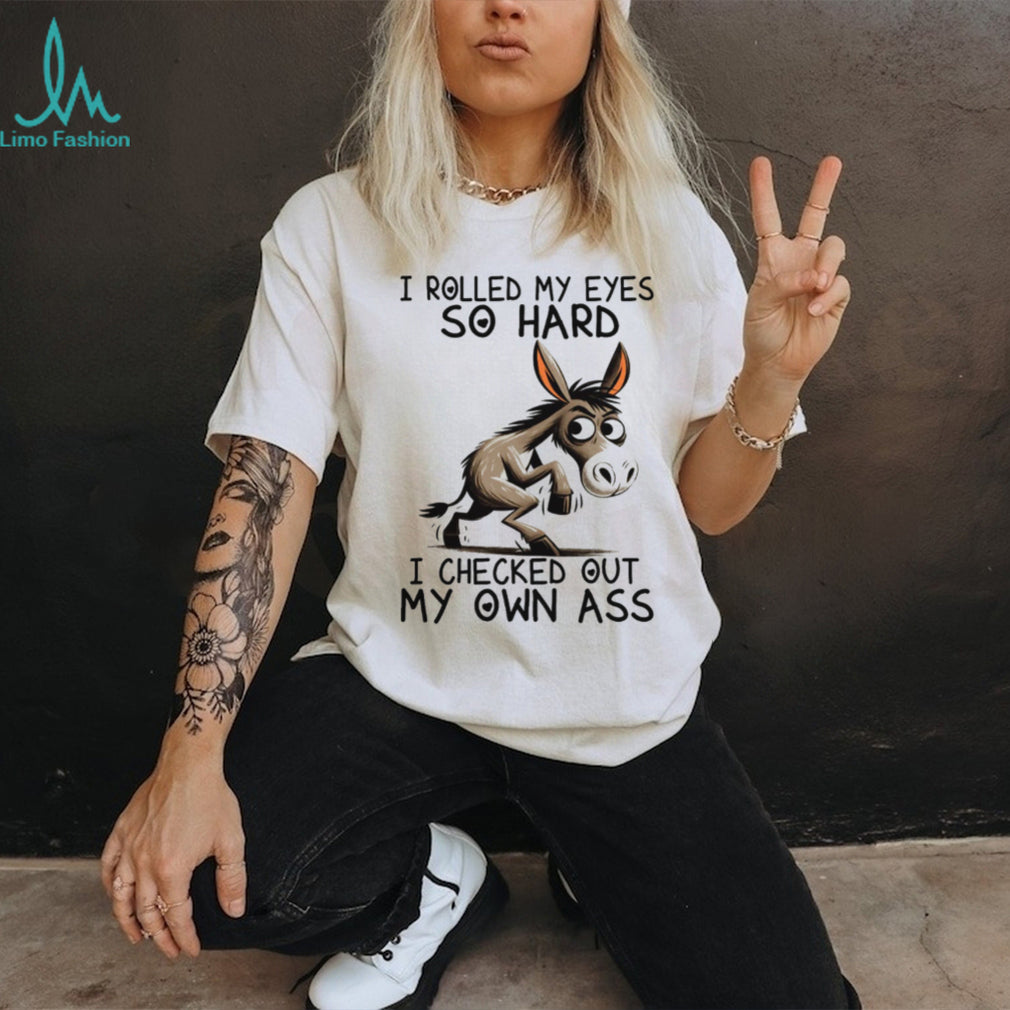 Funny Donkey “Rolled My Eyes So Hard” Sarcastic Humor Shirt