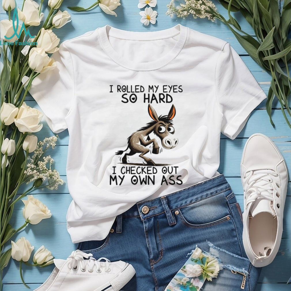 Funny Donkey “Rolled My Eyes So Hard” Sarcastic Humor Shirt