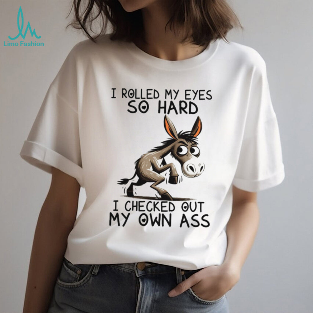 Funny Donkey “Rolled My Eyes So Hard” Sarcastic Humor Shirt