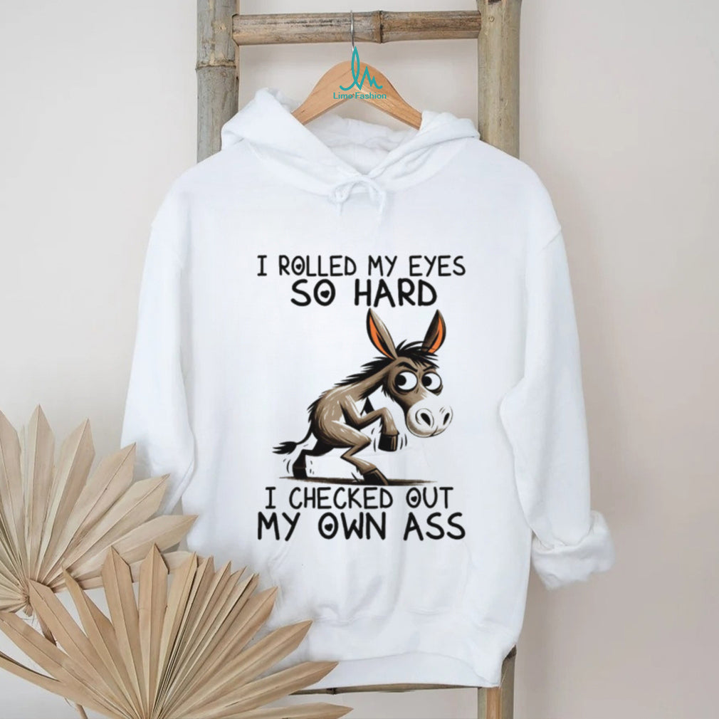 Funny Donkey “Rolled My Eyes So Hard” Sarcastic Humor Shirt