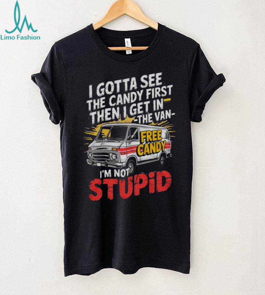Funny White Van Free Candy I’m Not Stupid Sarcastic T Shirt