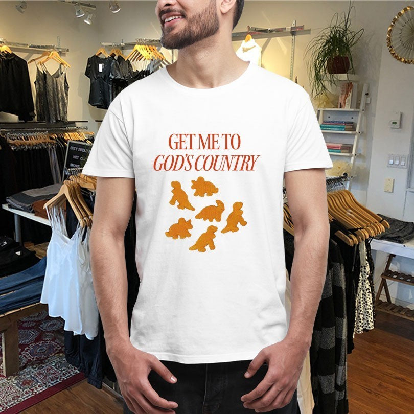 Get Me To God’s Country Dinosaur Nuggets Shirts