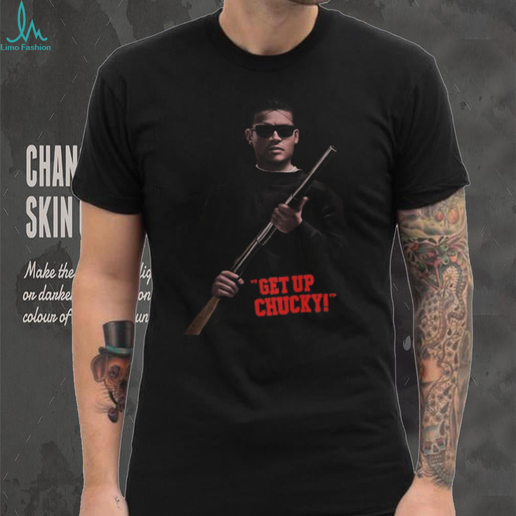Get Up Chucky Blood In Blood Out Movie Quote Miklo Velka T Shirt