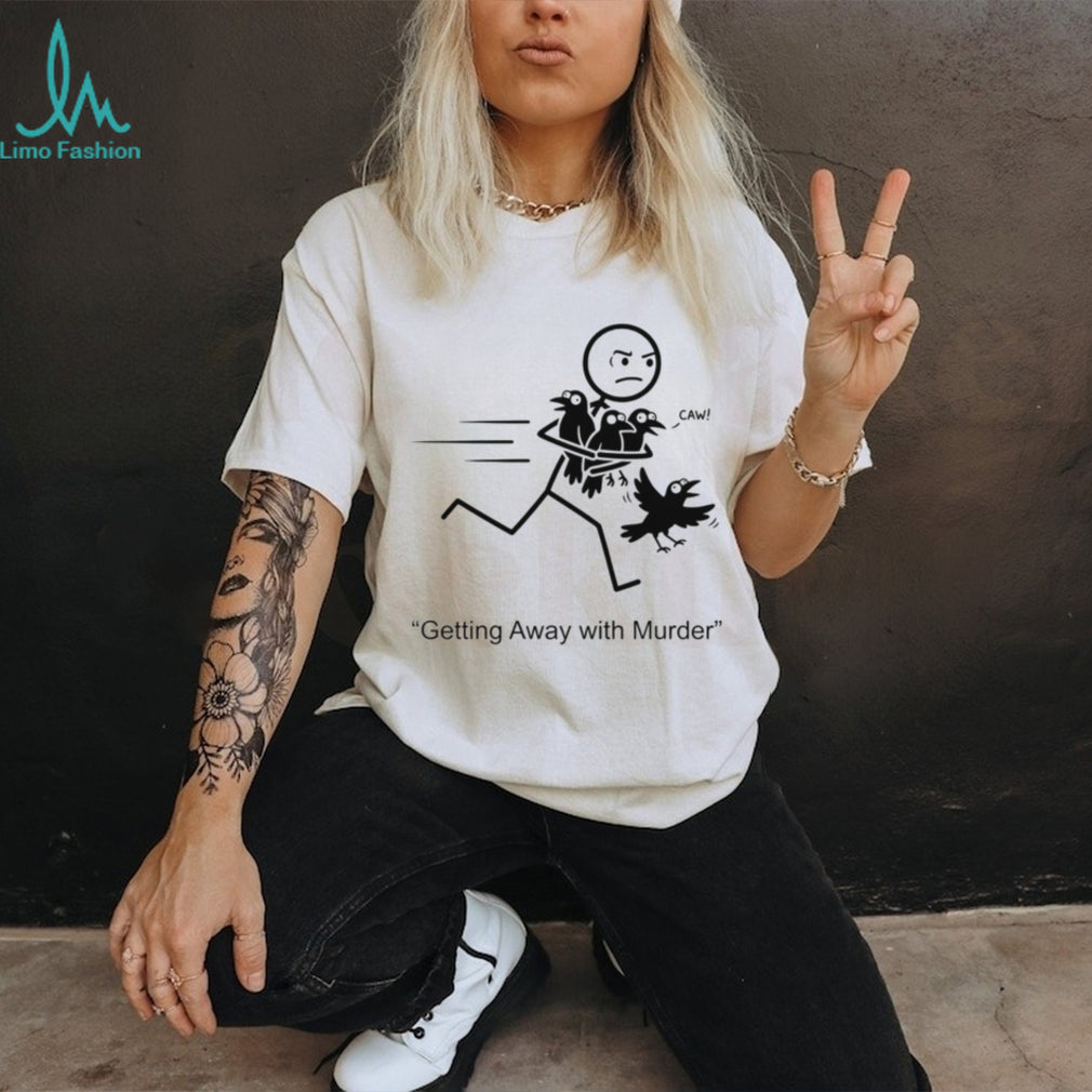 Getting Away With Murder Funny Crow Pun Stick Figure Shirt