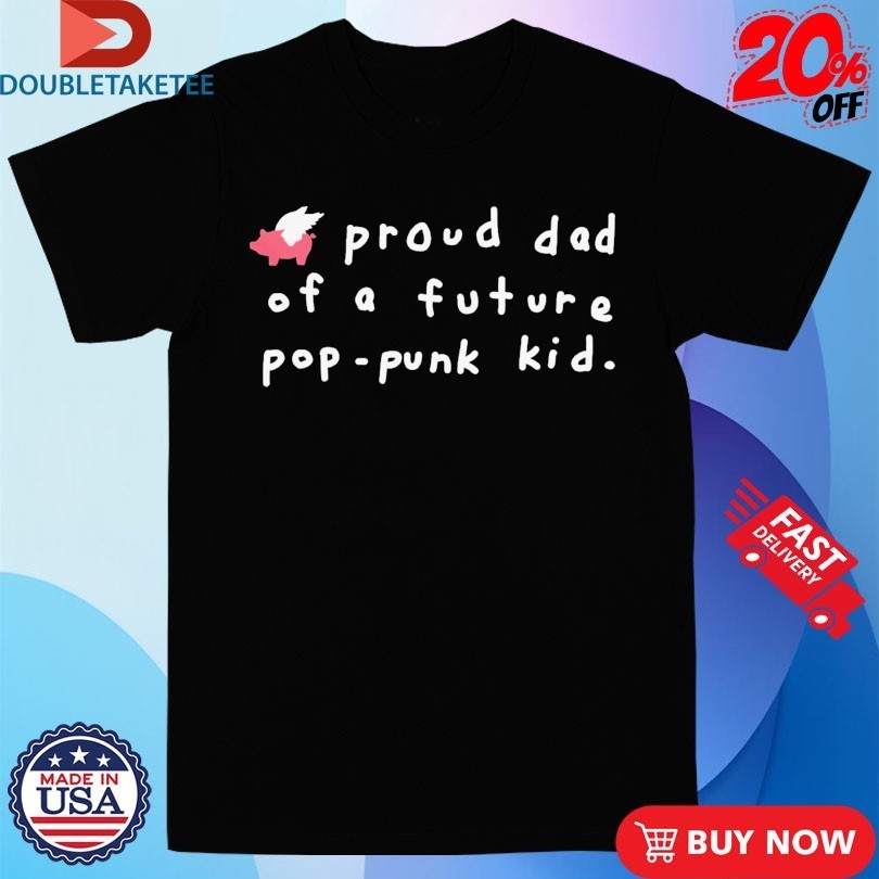 Glamour Kills Proud Dad Of A Future Pop-Punk Kid Shirts