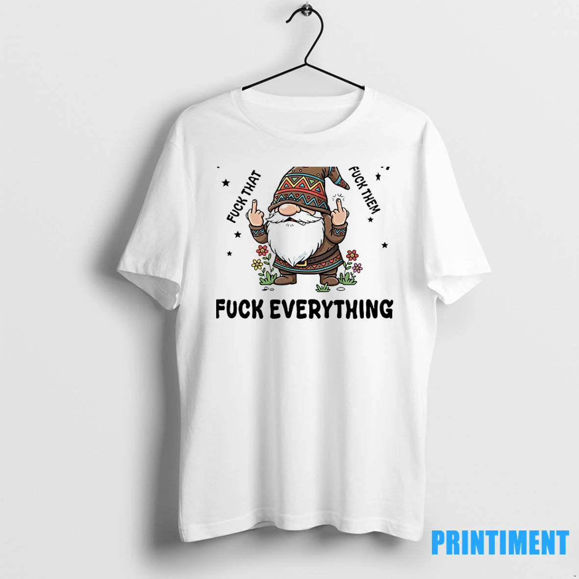 Gnome Middle Finger Fuck You Fuck This Fuck It Fuck That Fuck Them Fuck Everything T-Shirts, Hoodie, Sweatshirt