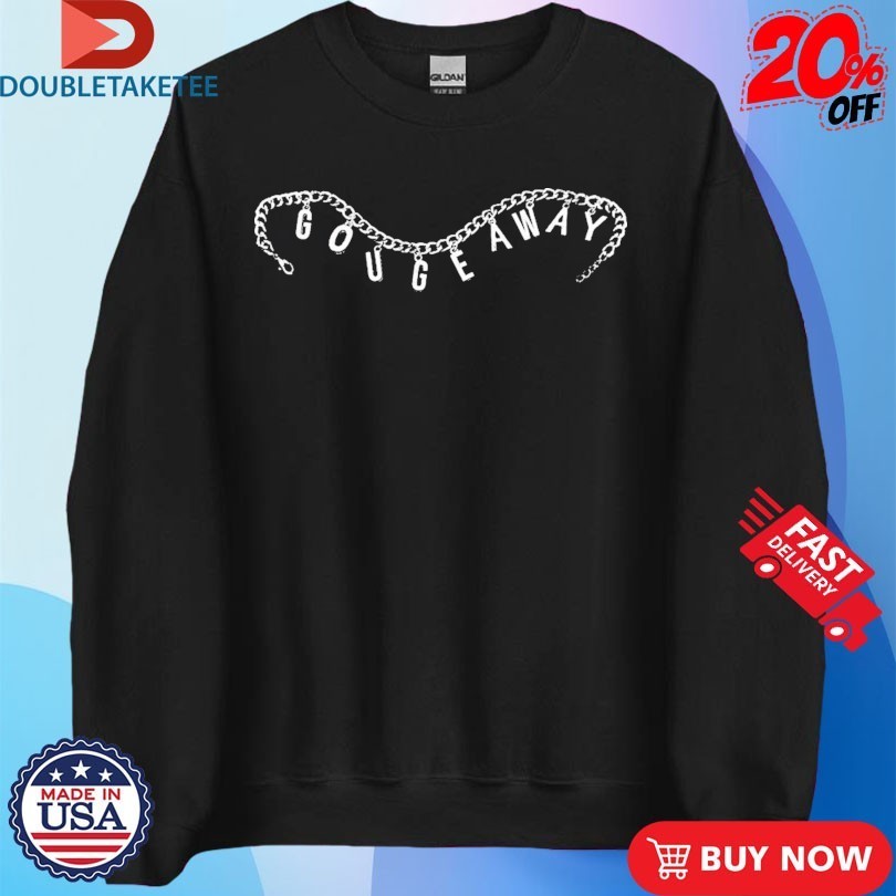 Gouge Away Charm Shirts