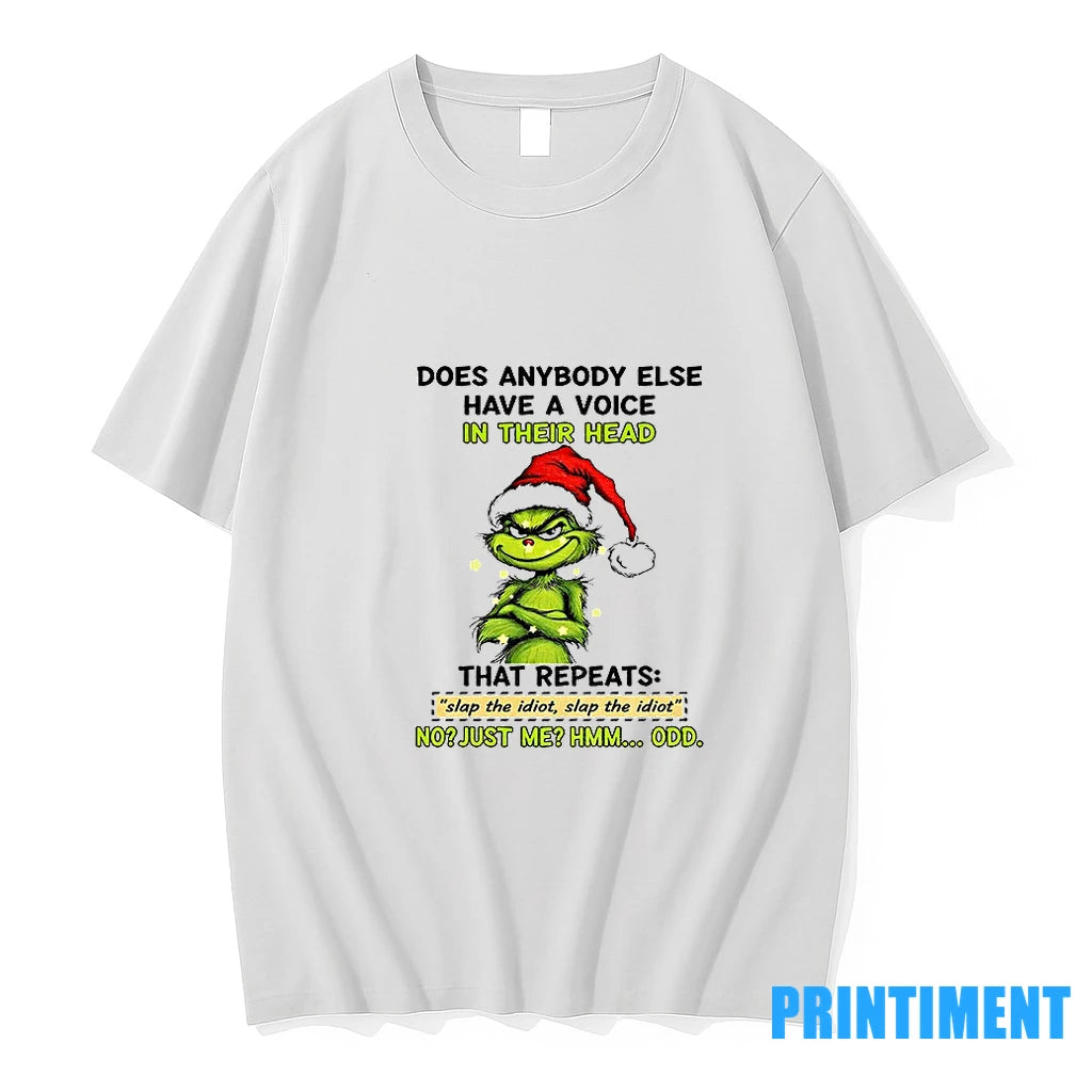 Grinch Santa Hat Does Anybody Else Have A Voice In Their Head That Repeats Slap T-Shirts, Hoodie, Sweatshirt
