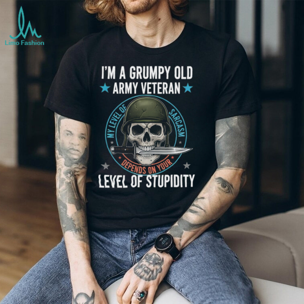 Grumpy Old Army Veteran Sarcasm Skull T Shirt Military Humor Tee
