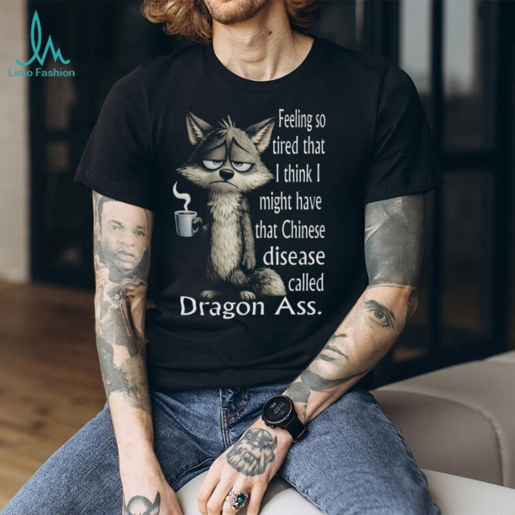 Grumpy Wolf Tired Dragon Ass Funny Animal Coffee T Shirt