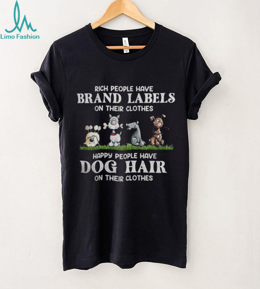 Happy People Have Dog Hair Funny Pet Lover T Shirt
