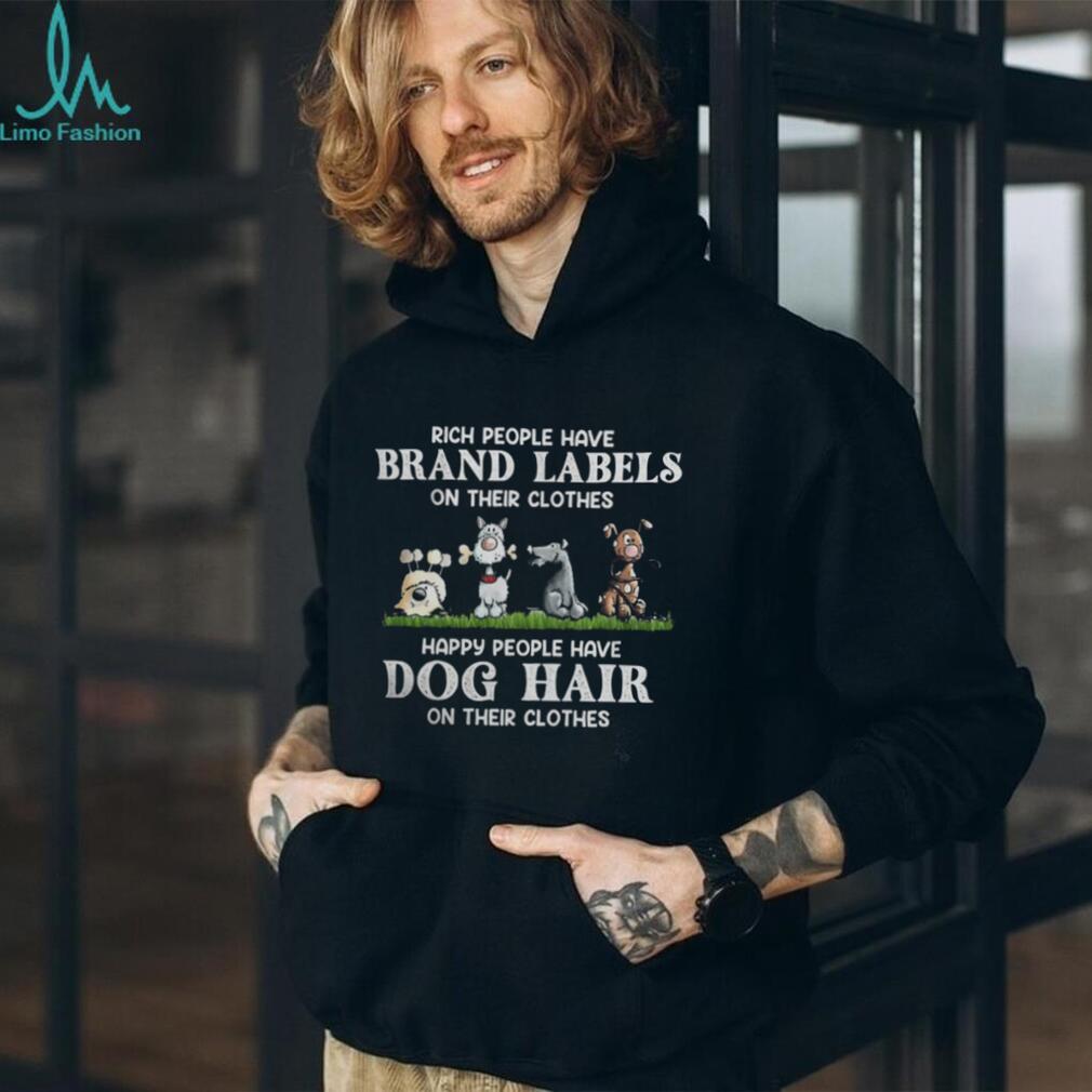 Happy People Have Dog Hair Funny Pet Lover T Shirt