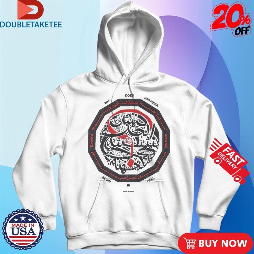 Haram Why Does Paradise Begin In Hell Crest Shirts