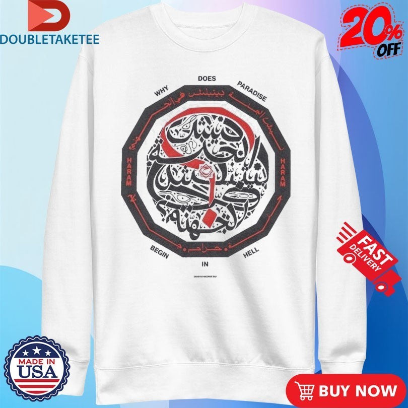Haram Why Does Paradise Begin In Hell Crest Shirts