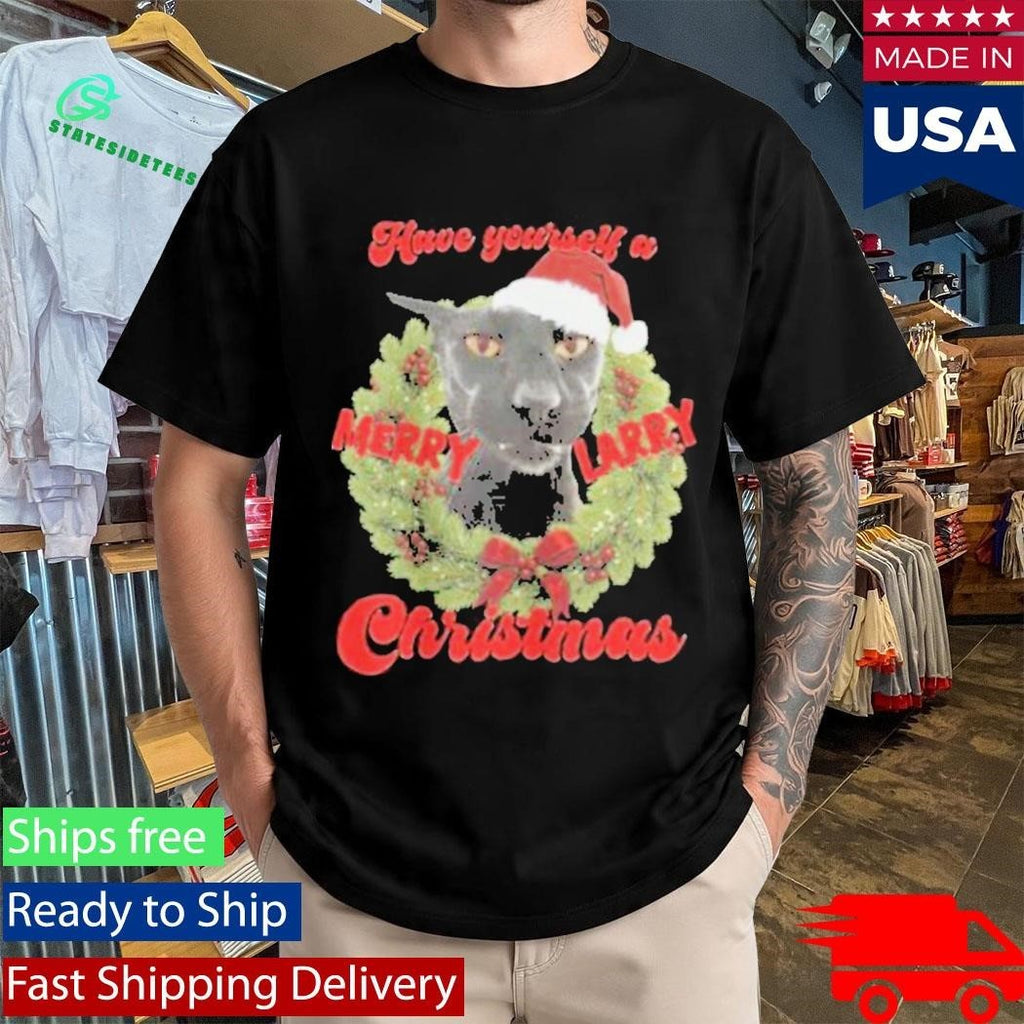 Have Yourself A Merry Larry Christmas Shirt