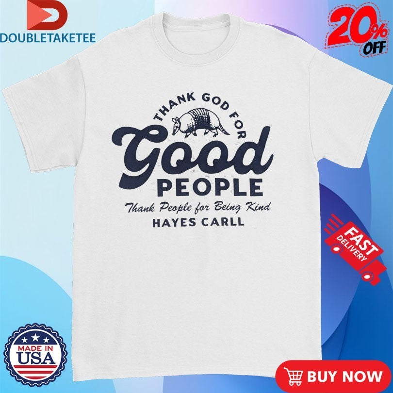 Hayes Carll Thank God For Good People Shirts
